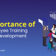 Importance of Employee Training and Development